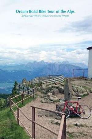 Dream Road Bike Tour of the Alps de Jerry Nilson