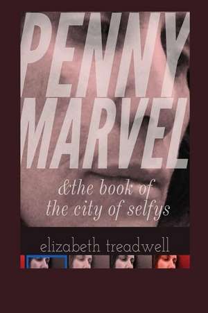 Penny Marvel & the book of the city of selfys de Elizabeth Treadwell