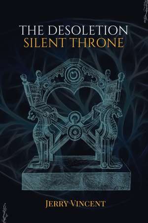 The Desoletion Silent Throne de Jerry Vincent