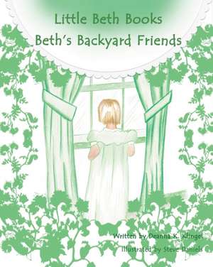 Beth's Backyard Friends de Deanna K. Klingel