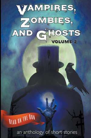 Vampires, Zombies and Ghosts, Volume 2 de Laurie Axinn Gienapp