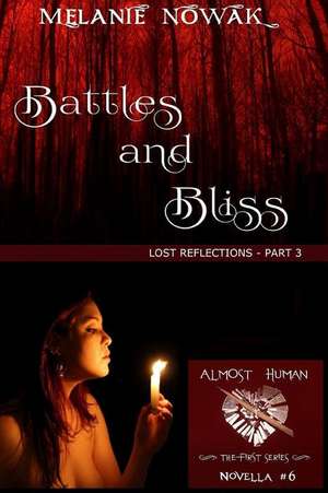 Battles and Bliss: (Lost Reflections - Part 3) de Melanie Nowak