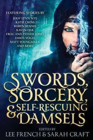 Swords, Sorcery, & Self-Rescuing Damsels de Lee French