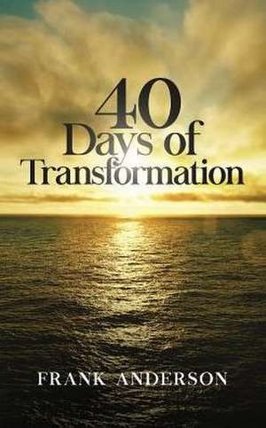 40 Days of Transformation de Frank Anderson