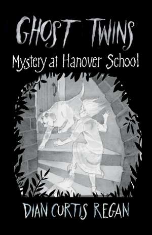 Ghost Twins #7: Mystery at Hanover School de Dian Curtis Regan