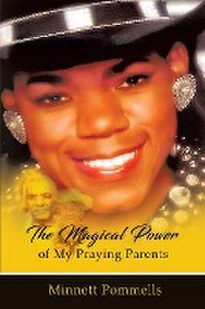 The Magical Power of My Praying Parents de Minnett Pommells