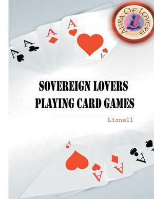 SOVEREIGN LOVERS PLAYING CARD GAMES de Lionell Leaf