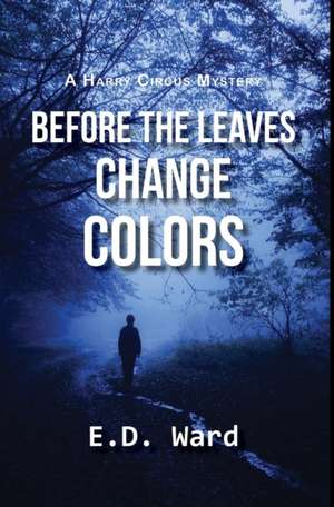 Before the Leaves Change Colors de E. D. Ward