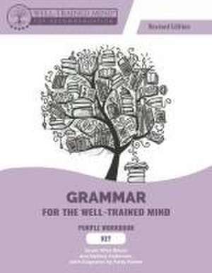 Grammar for the Well–Trained Mind Purple Key, Revised Edition de Audrey Anderson