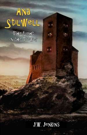 Ana Stilwell - The Light in the Tower de J. W. Jenkins