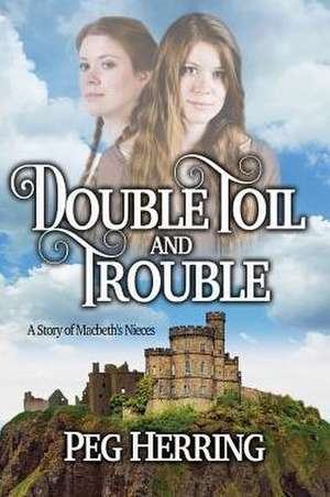 Double Toil & Trouble de Peg Herring