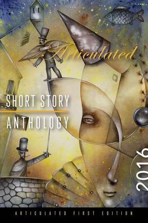 Articulated Short Story Anthology 2016 de Multiple Authors