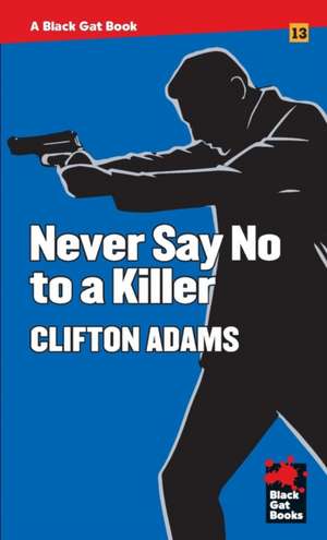 Never Say No to a Killer de Clifton Adams