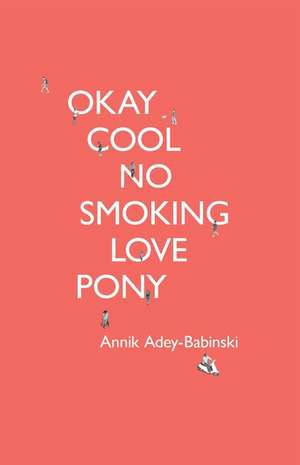 Okay Cool No Smoking Love Pony de Annik Adey-Babinski