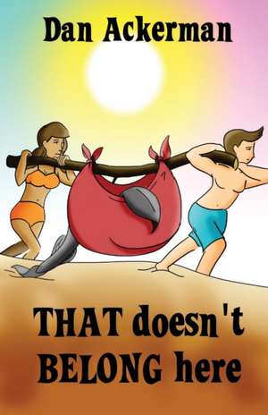 That Doesn't Belong Here de Dan Ackerman