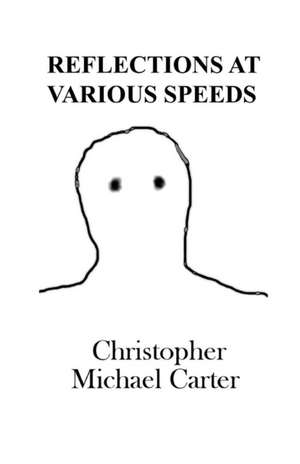 Reflections at Various Speeds de Christopher Michael Carter