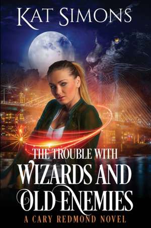 The Trouble with Wizards and Old Enemies de Kat Simons