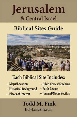 Jerusalem & Central Israel Biblical Sites Guide de Todd M. Fink