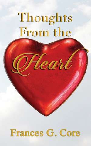 Thoughts From The Heart de Frances G. Core