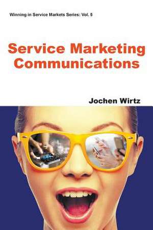 Service Marketing Communications de Jochen Wirtz