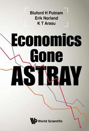 ECONOMICS GONE ASTRAY de Erik Norland & K T Ara Bluford H Putnam