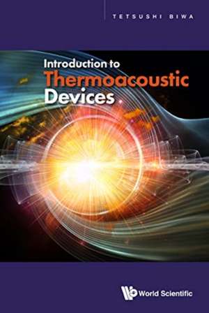 Introduction to Thermoacoustic Devices de Tetsushi Biwa