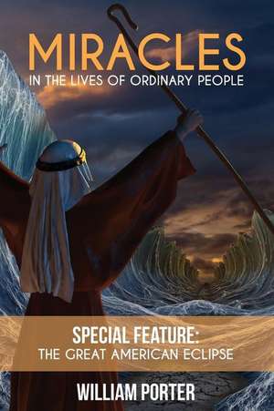 Miracles in the Lives of Ordinary People de William Porter