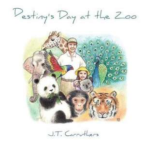 Destiny's Day at the Zoo de J. T. Carruthers