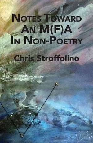 Notes Toward an M(f)a in Non-Poetry de Chris Stroffolino