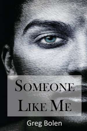 Someone Like Me de Greg Bolen