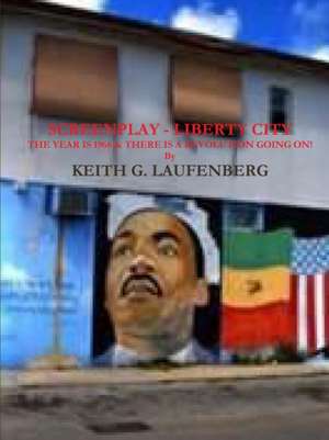 Screenplay Liberty City de Keith G. Laufenberg