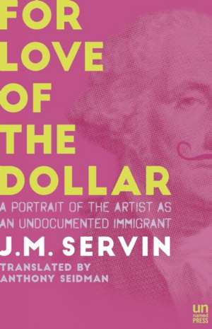 For Love of the Dollar: A Memoir de J.M Servin