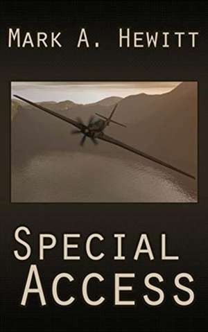 Special Access (First Printing) de Mark A. Hewitt