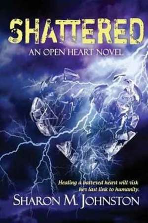 Shattered de Sharon M. Johnston