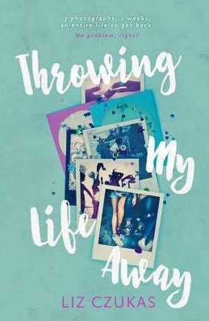 Throwing My Life Away de Liz Czukas