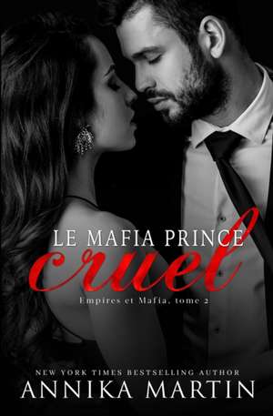 Le mafia prince cruel de Annika Martin