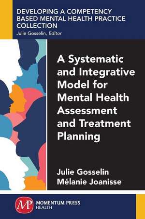 A Systematic and Integrative Model for Mental Health Assessment and Treatment Planning de Julie Gosselin