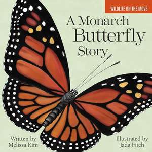 A Monarch Butterfly Story de Melissa Kim