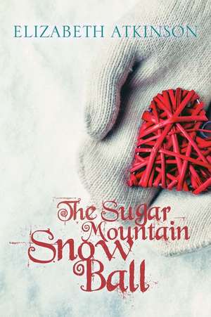 The Sugar Mountain Snow Ball de Elizabeth Atkinson