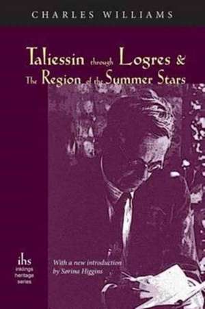 Taliessin through Logres and The Region of the Summer Stars de Charles Williams