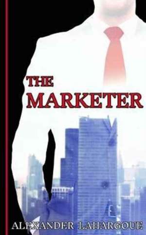 The Marketer de Alexander Lahargoue