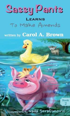 SASSY PANTS LEARNS To Make Amends de Carol A. Brown