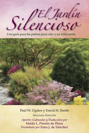 El Jardín Silencioso: Una guía para los padres para criar a un niño sordo de Paul W. Ogden