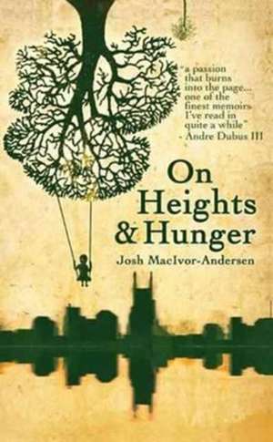 On Heights & Hunger de Josh MacIvor-Andersen