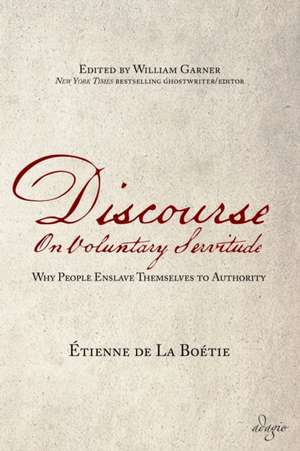 Discourse on Voluntary Servitude de Etienne De La Boetie