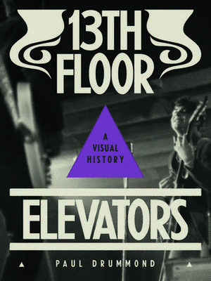 13th Floor Elevators de Paul Drummond