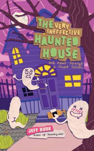 The Very Ineffective Haunted House de Jeff Burk