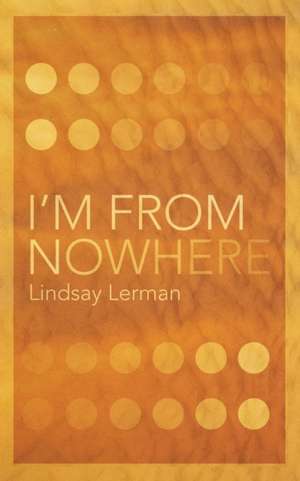 I'm From Nowhere de Lindsay Lerman