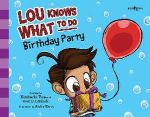 Lou Knows What to Do: Birthday Party: Volume 3 de Kimberly Tice