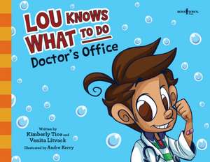 Lou Knows What to Do: Doctor's Office: Volume 4 de Kimberly Tice